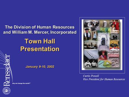 Town Hall Presentation January 9-10, 2002 Curtis Powell Vice President for Human Resources The Division of Human Resources and William M. Mercer, Incorporated.