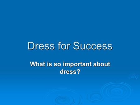 What is so important about dress?
