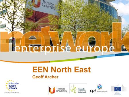 EEN North East Geoff Archer. Enterprise Europe Network (EEN) – what is it? Aim: “one-stop shop” to meet all the information needs of SMEs and companies.