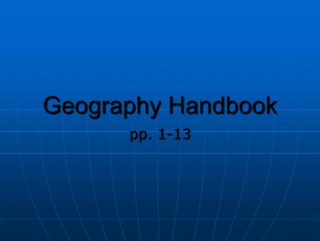 Geography Handbook pp. 1-13.