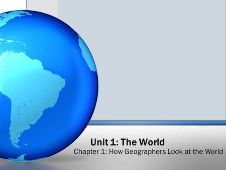 Chapter 1: How Geographers Look at the World