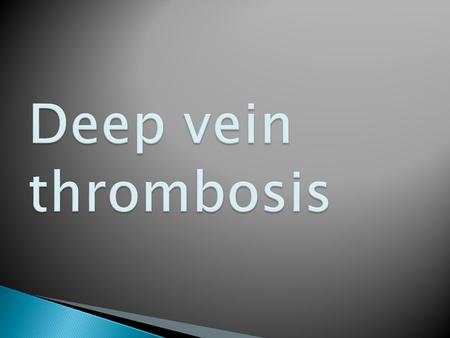 Deep vein thrombosis.